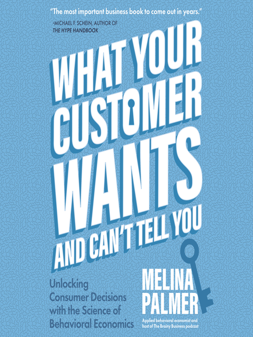 Title details for What Your Customer Wants and Can't Tell You by Melina Palmer - Available